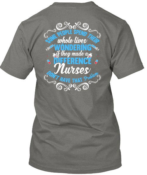 They Made A Difference Nurses T Shirt, Being A Nurse T Shirt