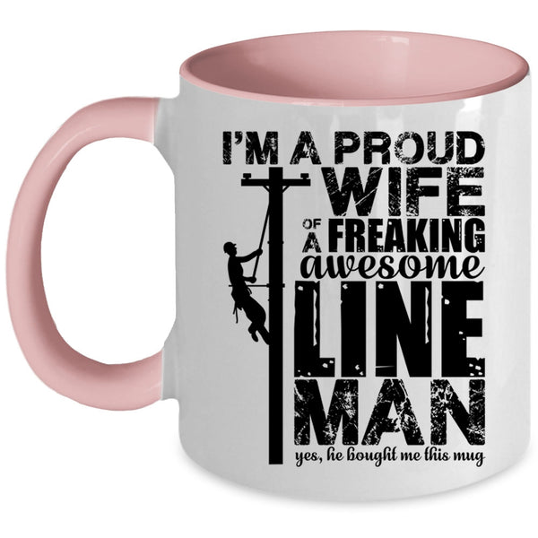 Beautiful Wife Coffee Mug, I'm A Proud Wife Of An Awesome Lineman Accent Mug
