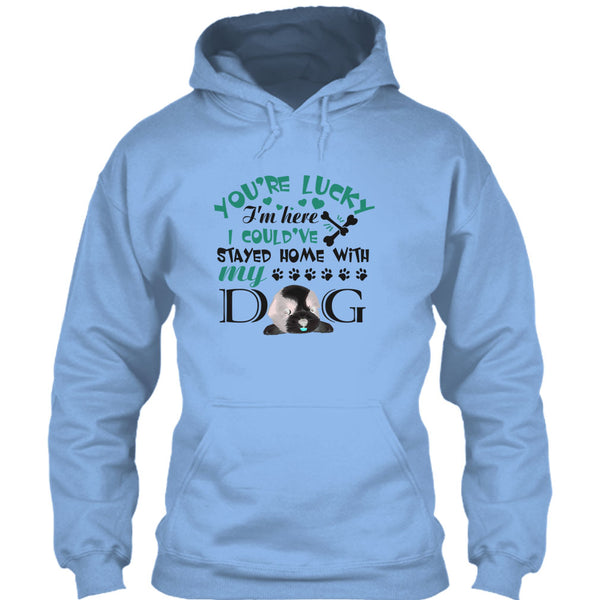 You're Lucky T Shirt, I'm A Dog Lover T Shirt