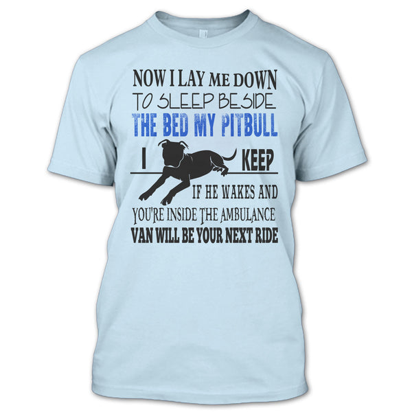 The Bed My Pitbull T Shirt, I Am A Dog Lover T Shirt