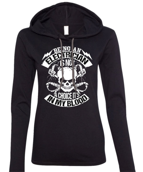 Being An Electrician T Shirt, It's In My Blood T Shirt (Anvil Ladies Ringspun Hooded)