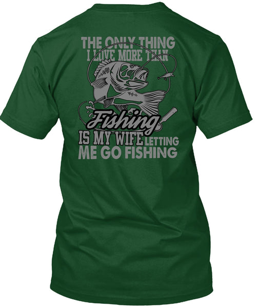 I Love More Than Fishing T Shirt, Letting Me Go Fishing T Shirt