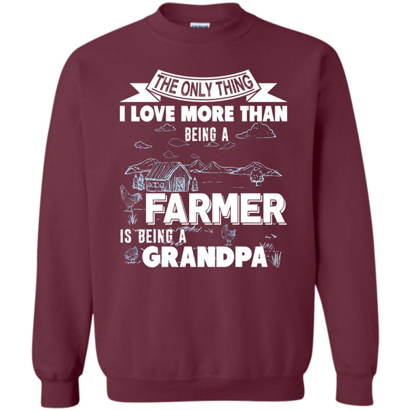 Being A Farmer T Shirt, Being A Grandpa Sweatshirt