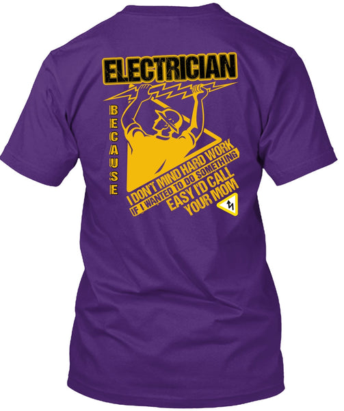 I'd Call Your Mom T Shirt, I Don't Mind Hard Work T Shirt