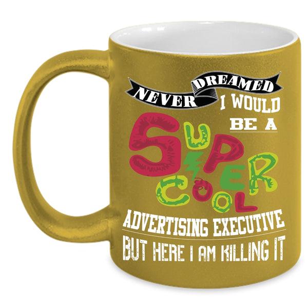 I Would Be A Cool Advertising Executive Coffee Mug, Cool Coffee Cup