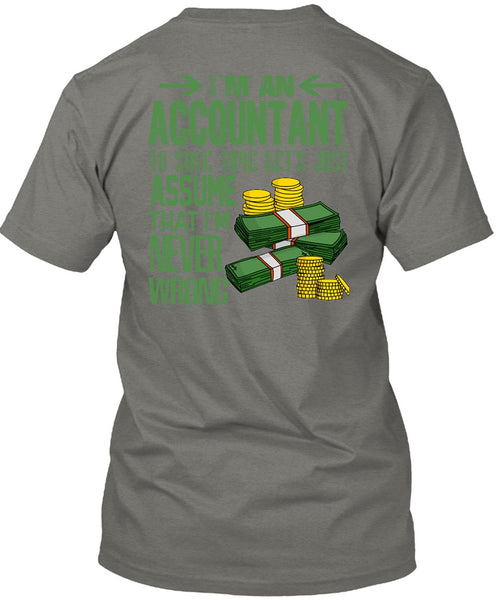 I'm An Accountant T Shirt, I'm Never Wrong T Shirt