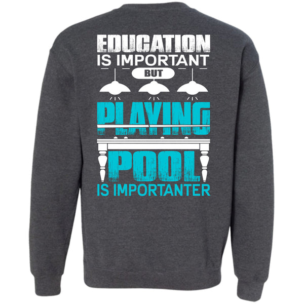 Education Is Important T Shirt, I Love Pool Sweatshirt