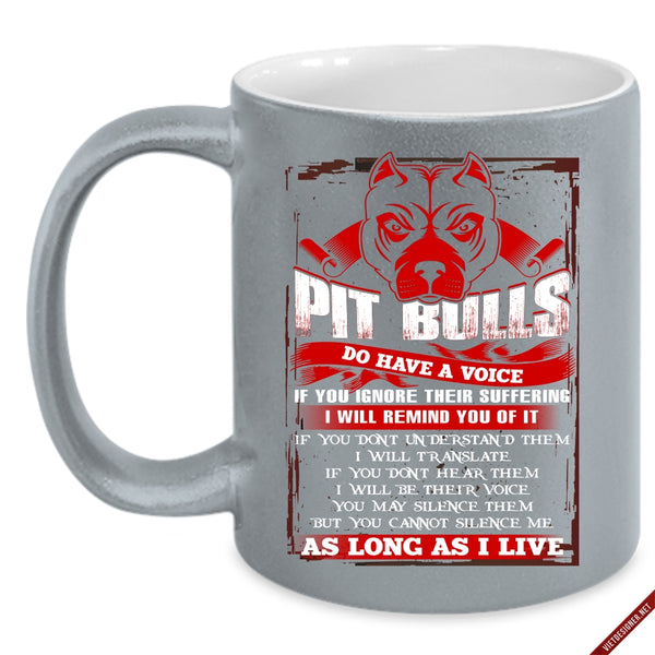 Pit Bulls Do Have A Voice Coffee Mug, Funny Pitbull Lover Coffee Cup