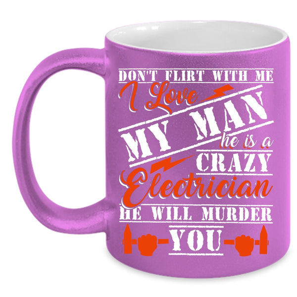 He Is A Crazy Electrician Coffee Mug, Crazy Electrician Coffee Cup