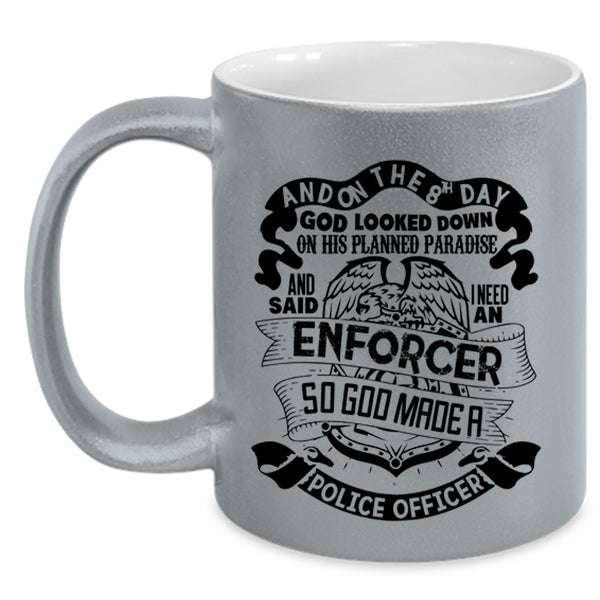 Cool Police Coffee Mug, On The 8th Day God Made A Police Officer Accent Mug