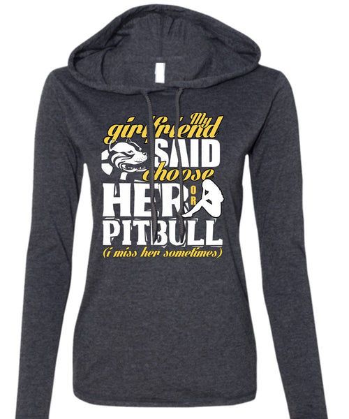 My Girlfriend Said Choose Her Or Pit Bull T Shirt, My Favorite T Shirt (Anvil Ladies Ringspun Hooded)