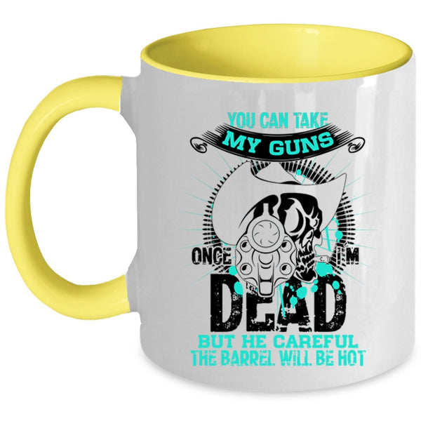 Cool Gun Owners Coffee Mug, You Can Take My Guns Once Accent Mug
