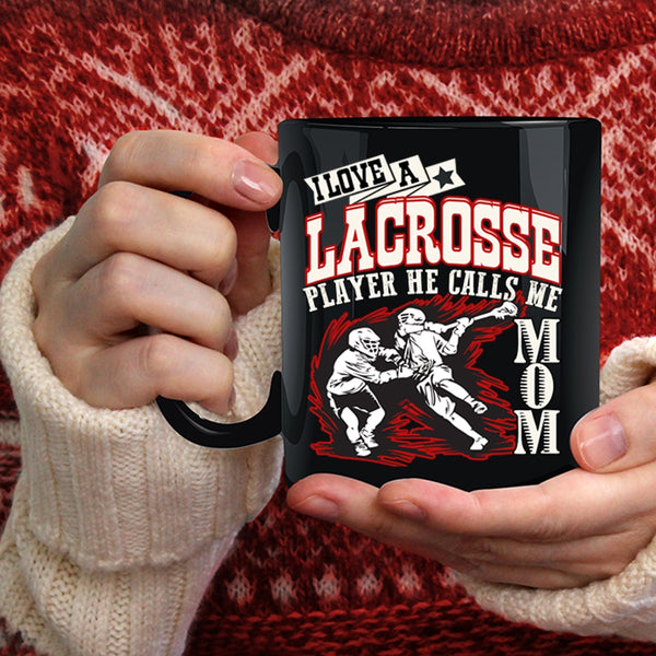 I Love A Lacrosse Player Coffee Mug, He Calls Me Mom Coffee Cup