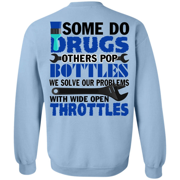 Being A Mechanic T Shirt, Some Do Drugs Others Pop Bottles Sweatshirt