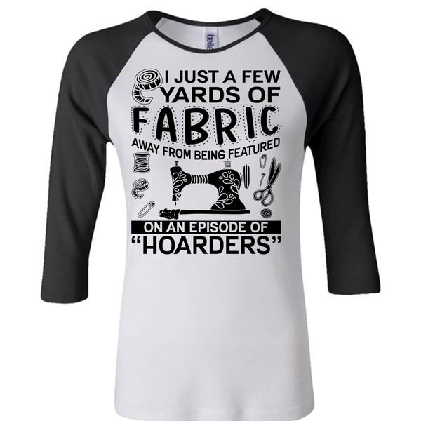 I Just A Few Yards Of Fabric T Shirt, I Love Sewing T Shirt, Awesome T-Shirts