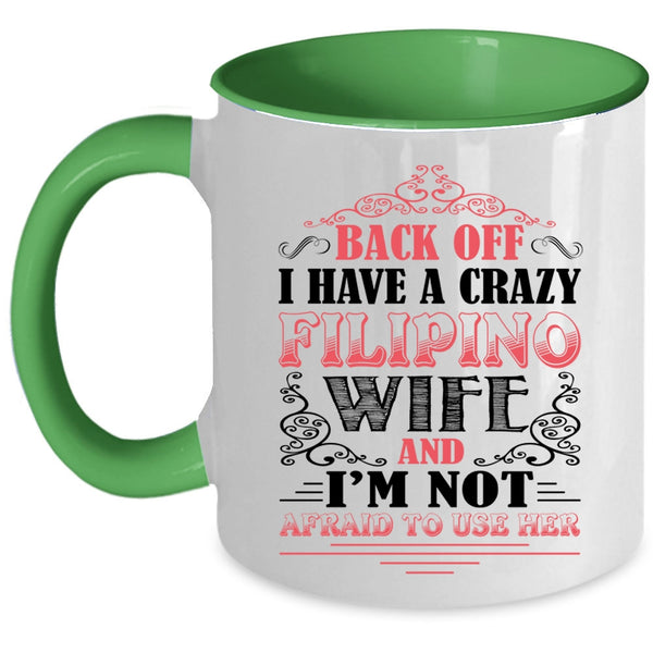 Awesome Filipino Wife Coffee Mug, I Have A Crazy Filipino Wife Accent Mug