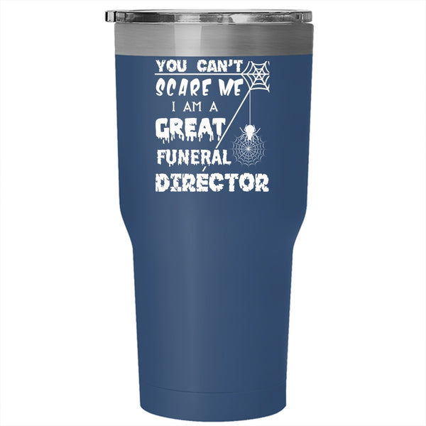 I Am A Great Funeral Director Tumbler 30 oz Stainless Steel, Cool Halloween Travel Mug
