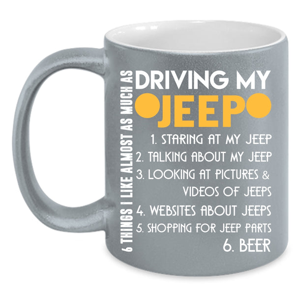 6 Things I Like Almost As Much As Driving My Jeep Coffee Mug, Cute Coffee Cup