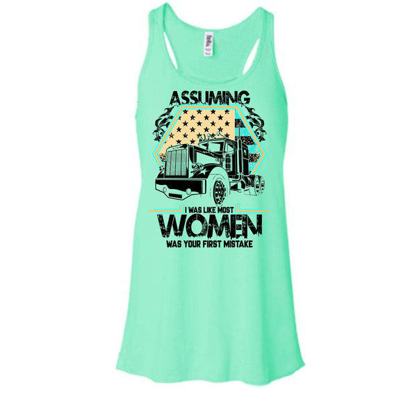 Assuming I Was Like Most Women T Shirt, I'm A Trucker Tank Top