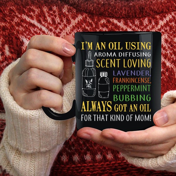 I'm An Oil Using Aroma Diffusing Coffee Mug, Cool Mom Coffee Cup