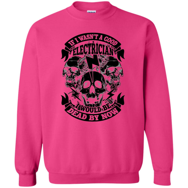 Coolest Electrican T Shirt, A Good Electrican Sweatshirt