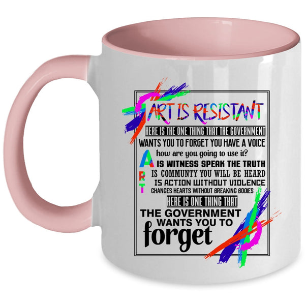 Awesome Gift For Artist Coffee Mug, Art Is Resistant Accent Mug