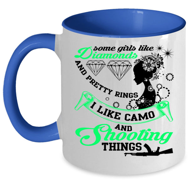 I Like Camo And Shooting Things Coffee Mug, Some Girls Like Diamonds Accent Mug