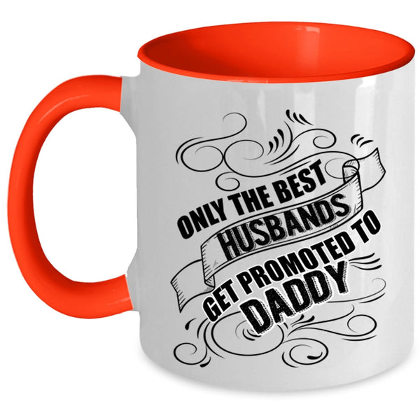 Cool Husband Coffee Mug, The Best Husbands Get Promoted To Daddy Accent Mug