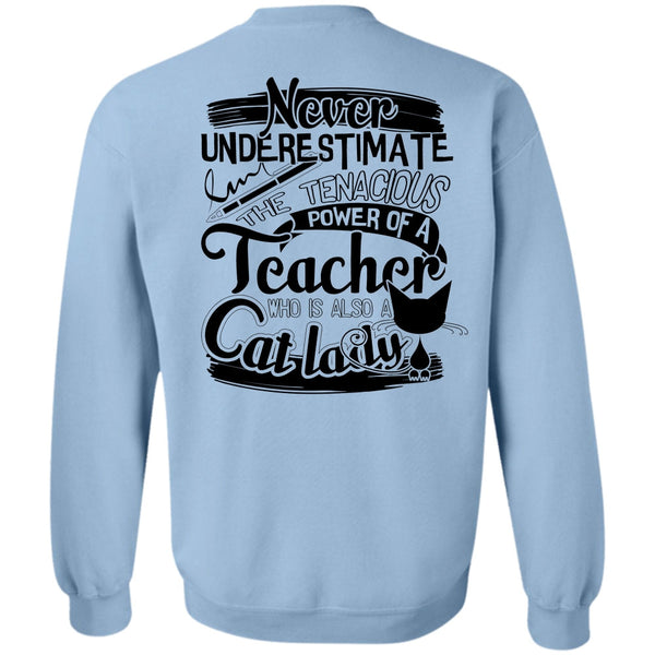 I Love Cat T Shirt, The Tenacious Power Of A Teacher Sweatshirt