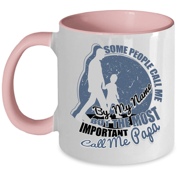 The Most Important Call Me Papa Coffee Mug, Some People Call Me By My Name Accent Mug