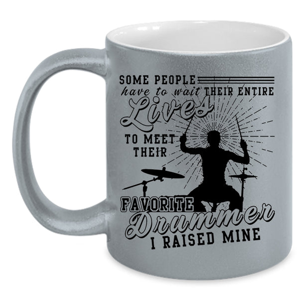 I Raised A Drummer Coffee Mug, My Favorite Drummer Accent Mug