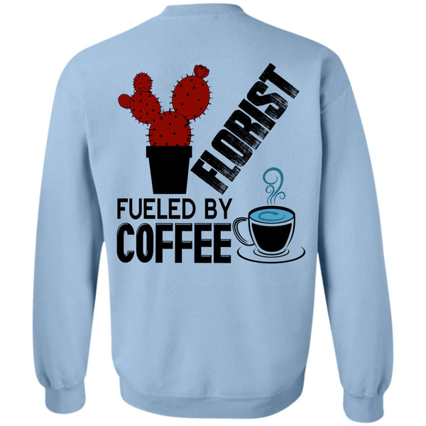 Being A Florist T Shirt, Florist Fueled By Coffee Sweatshirt