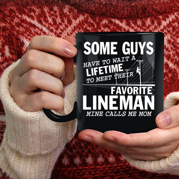 Favorite Lineman Coffee Mug, My Lineman Calls Me Mom Coffee Cup