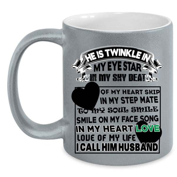 I Call Him Husband Coffee Mug, He Is Twinkle In My Eye Star Accent Mug