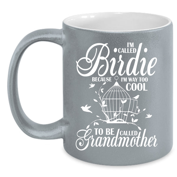 I'm Called Birdie Coffee Mug, To Be Called Grandmother Coffee Cup