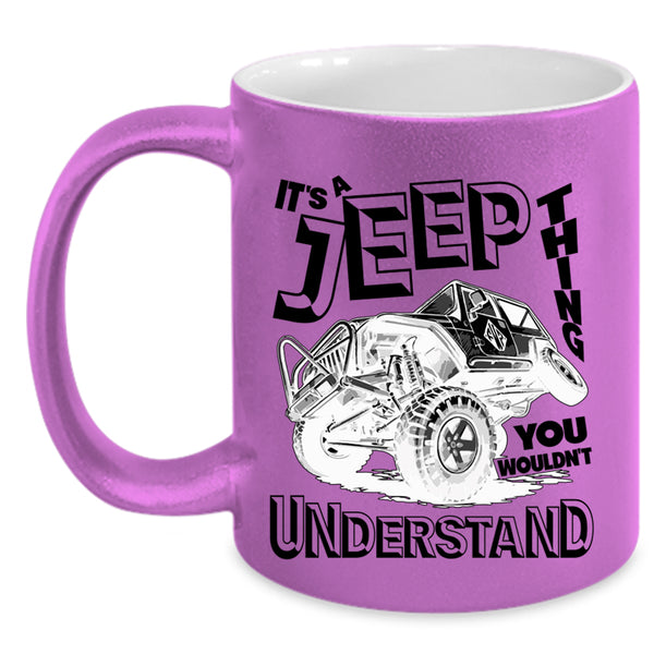 Cool Gift For Jeepaholic Coffee Mug, It's A Jeep Thing Accent Mug