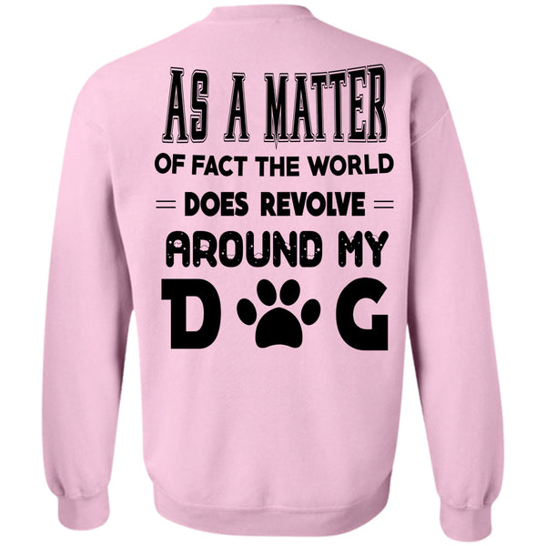 Favorite T Shirt, The World Does Revolve Around My Dog Sweatshirt