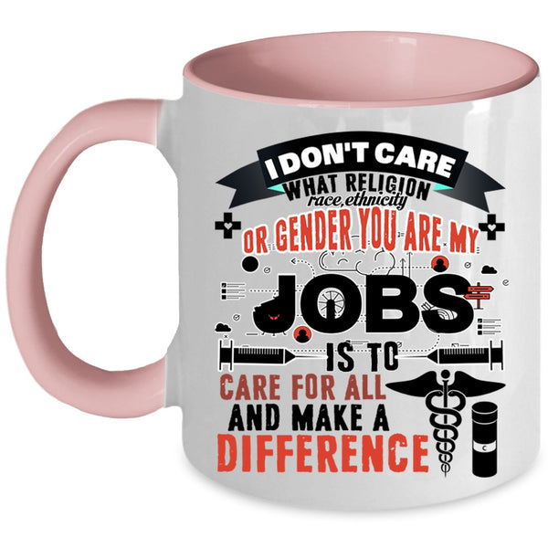 Nurses Coffee Mug, My Jobs Is To Care For All And Make Difference Accent Mug