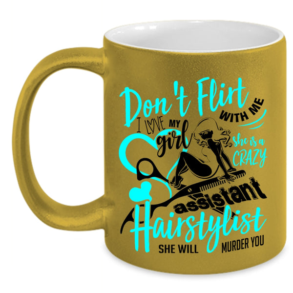 She Is A Crazy Assistant Hairstylist Coffee Mug, I Love My Girl Accent Mug