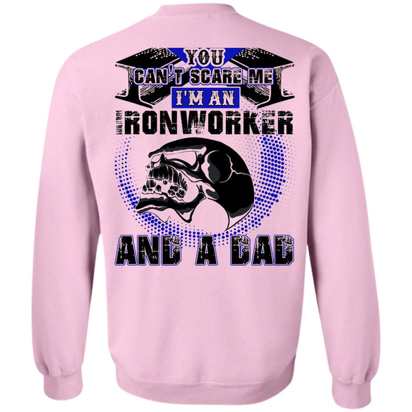 I Love Ironworker T Shirt, Ironworker And A Dad Sweatshirt