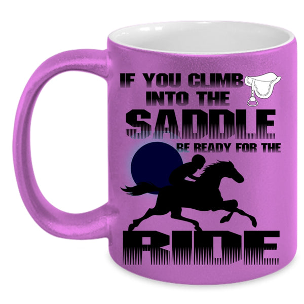 I Ride Coffee Mug, If You Climb Into The Saddle Accent Mug