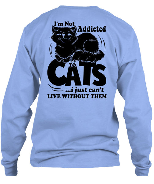 I'm Not Addicted To Cats T Shirt, I Love My Cat T Shirt