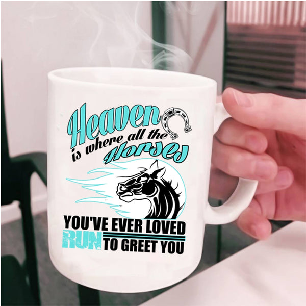 Cool Horses Coffee Mug, Heaven Is Where All The Horses Cup