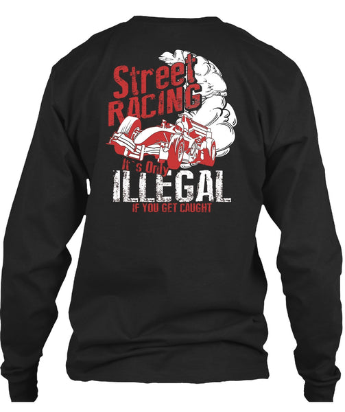 Street Racing T Shirt, It's Only Illegal T Shirt