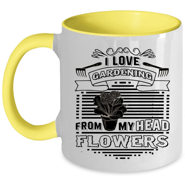 Cute Gardener Coffee Mug, I Love Gardening From My Head Flowers Accent Mug