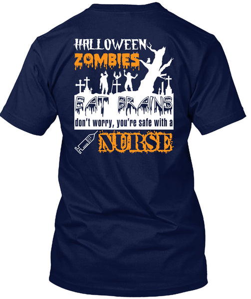 Halloween Zombies Eat Brains T Shirt, You're Safe With A Nurse T Shirt