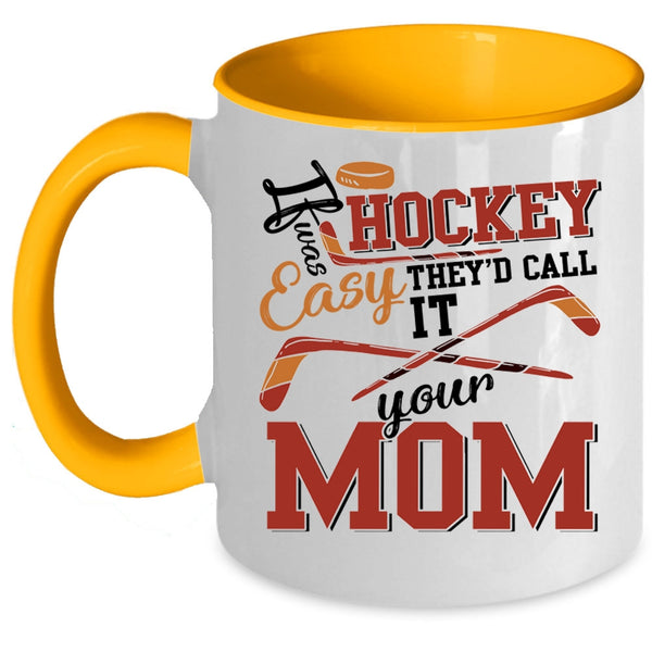 Funny Hockey Coffee Mug, If Hockey Was Easy Accent Mug