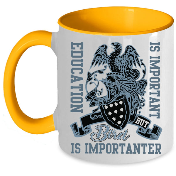 Bird Is Importanter Coffee Mug, Education Is important Accent Mug