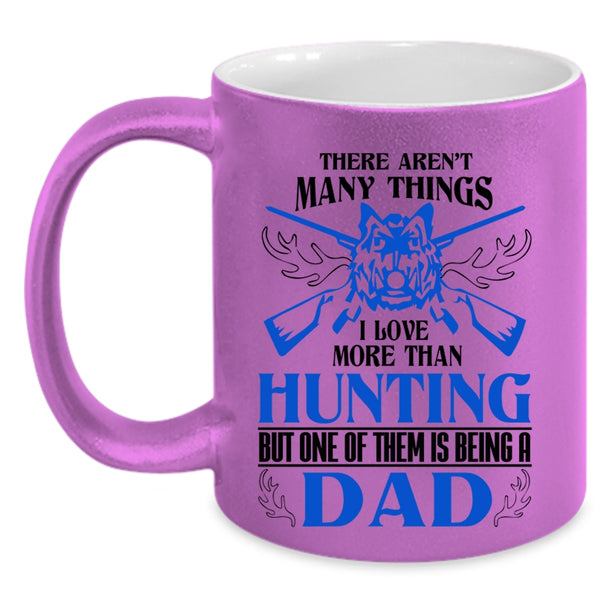 I Love Being A Dad Coffee Mug, I Love More Than Hunting Accent Mug