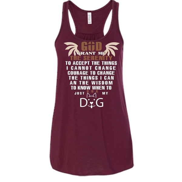 God Grant Me The Serenity Shirt, Just Hug My Dog Shirt